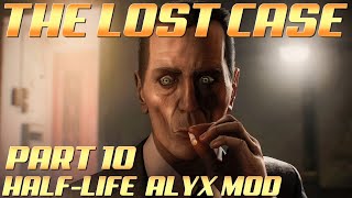 The Lost Case PART 10 - Half-Life Alyx Custom Campaign MOD