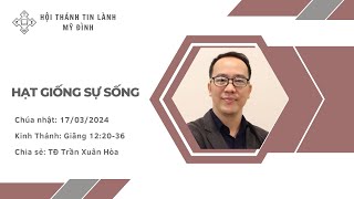 HẠT GIỐNG SỰ SỐNG | Truyền đạo Trần Xuân Hòa | Chúa Nhật 17/03/2024