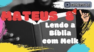 Lendo a Bíblia com Melk (Mateus 8)