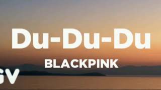 BLACKPINK - Du-Du-Du (Lyrics)🎵