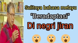 Sulitnya bahasa Melayu beradaptasi di negri jiran