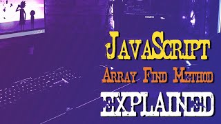 JavaScript Array Find Method Explained | Higher Order Functions