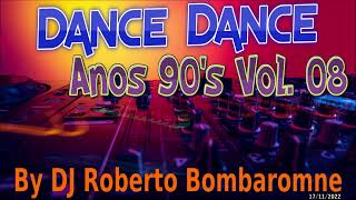 Dance Dance Anos 90's Vol. 08 By DJ Roberto Bombaromne (P) 27 11 2022