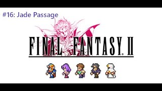 Final Fantasy II (Pixel Remaster) #16: Jade Passage