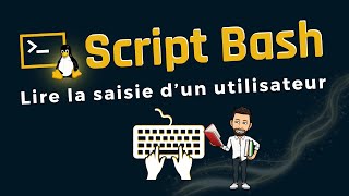 Script Bash - La saisie utilisateur pour des scripts interactifs