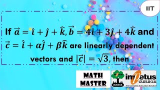 a ⃗=i ̂+j ̂+k ̂,b ⃗=4i ̂+3j ̂+4k ̂ and c ⃗=i ̂+αj ̂+βk ̂ are linearly dependent vectors & |c ⃗ |=√3