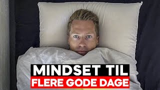 BOOST DIT MINDSET, GRIB DAGEN OG SKAB FLERE GODE DAGE