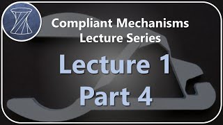 Compliant Mechanisms Lecture 1 Part 4