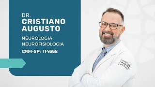 Dr. Cristiano Augusto, Neurologista Especialista Neurofisiologia e Medicina do Sono