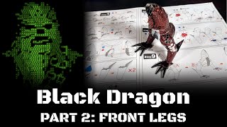 Black Dragon, Part 2: Front Legs