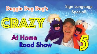 Duggie Dug Dug's Crazy at Home Road Show Episode 5 - Sign Language Special!