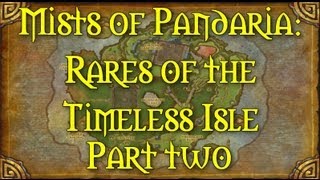 Mists of Pandaria: Rares of the Timeless Isle Part Two