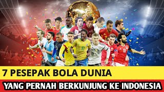 Ada yang juara dunia. Ini dia 7 pemain kelas dunia yang pernah berkunjung ke Indonesia