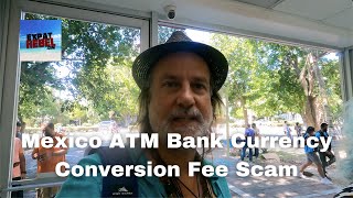 Mexico ATM Bank Currency Conversion Fee Scam