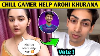 Chill gamer help Arohi khurana say's thanks | Chill gamer vote appeal for BT Android