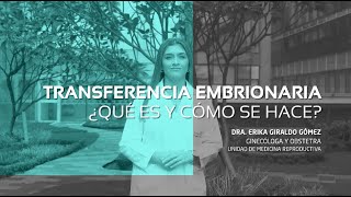 Transferencia embrionaria ¿qué es y cómo se hace? | Dra. Erika Giraldo Gómez