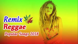 NEW REGGAE 2018 - Reggae Mix - Best Reggae Popular Songs 2018