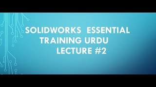 SolidWorks Essential Traning Urdu,Hindi  Lecture 2