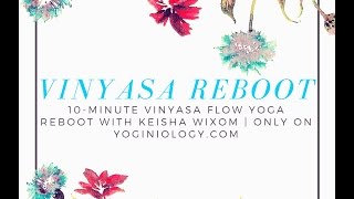 10 Minute Sweet Vinyasa Flow Yoga Reboot with Keisha Wixom