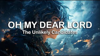 The Unlikely Candidates - Oh My Dear Lord | LYRICS