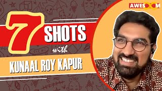 Kunaal Roy Kapur shares his embarrassing moment | 7 Shots | Kunaal Roy Kapur Exclusive Interview