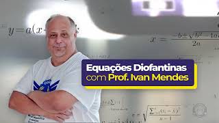 PARTE 4 | Equações Diofantinas com Prof. Ivan Mendes