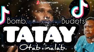 TATAY ( otab inalab ) BOMB BUDOTS | da dragon remix