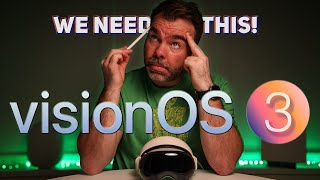 VisionOS 3 | We Need This for APPLE VISION PRO