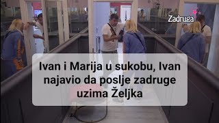 Ivan i Marija u sukobu, Ivan najavio da poslje zadruge uzima Željka