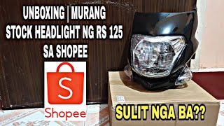 UNBOXING | MURANG STOCK HEADLIGHT NG RS 125 SA SHOPEE |  SULIT NGA BA??