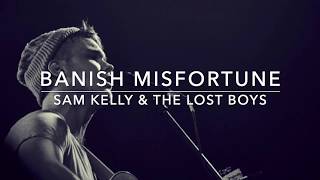 Banish Misfortune (Sam Kelly & The Lost Boys)