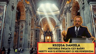 KSIĘGA DANIELA- HISTORIA ŚWIATA czy BAŚŃ? Ukryty KOD o którym NIKT Ci nie powiedział! Daniel Skwarek