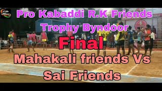 Pro Kabaddi Mahakali friends Vs Sai Friends pro Kabaddi R.K friends Trophy Byndoor 2019