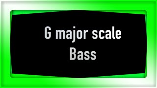 How To Play The G Major Scale On Bass