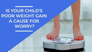 Child's Poor Weight Gain a Cause for Worry | Healthie Genie