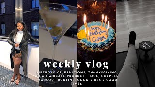 WEEKLY VLOG |BIRTHDAY CELEBRATION, THANKSGIVING, NEW HAIR PRODUCTS HAUL, COUPLES WORKOUT+GOOD VIBES