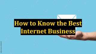 How to Know the Best Internet Business