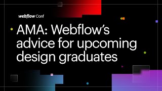 Webflow’s advice for upcoming design graduates — Webflow Conf 2022