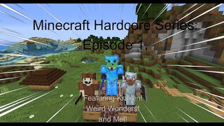 Minecraft Hardcore Series Episode 1 w/Mel and WeirdWonders (but I watch for the first episode)