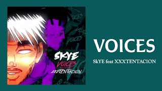 SKYE - VOICES feat. XXXTENTACION (Lyrics Video)