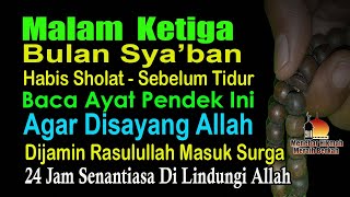 MALAM KETIGA BULAN SYA’BAN, ALLAH MENYAYANGI YANG SUKA BACA AYAT INI HABIS SHOLAT DAN SEBELUM TIDUR