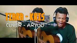 TIARA -- KRIS cover __ARYO