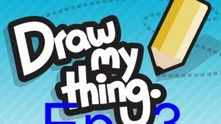 Draw My Thing Ep. 3