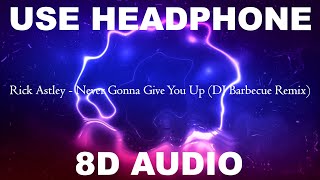 Rick Astley - Never Gonna Give You Up (DJ Barbecue Remix) (8D AUDIO by MusicForYou) №35