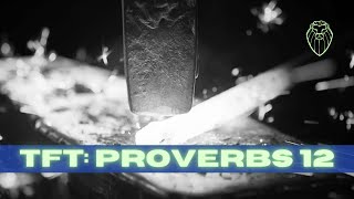 THE FORGING TABLE | Proverbs 12 (Ep. 594)