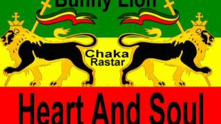 Bunny Lion - Heart And Soul *A Chaka Rastar Exclusive*