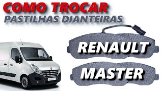 COMO TROCAR AS PASTILHAS DE FREIO DIANTEIRAS DA RENAULT MASTER