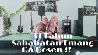 Q-time Bersama Sahabat || 31  Tahun Sahabatan 😲😆