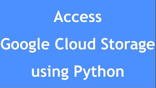 GCP Tutorial - 13 : Set up Local Dev Environment for GCP | How to access GCS using Python?