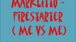 MARKLiTTO - FiRESTARTER [ ME VS ME =D ] ..